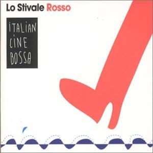 VARIOUS - Italian Cine Bossa: Lo Stivale Rosso - CD