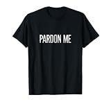 Pardon Me - Vintage Style - T-Shirt