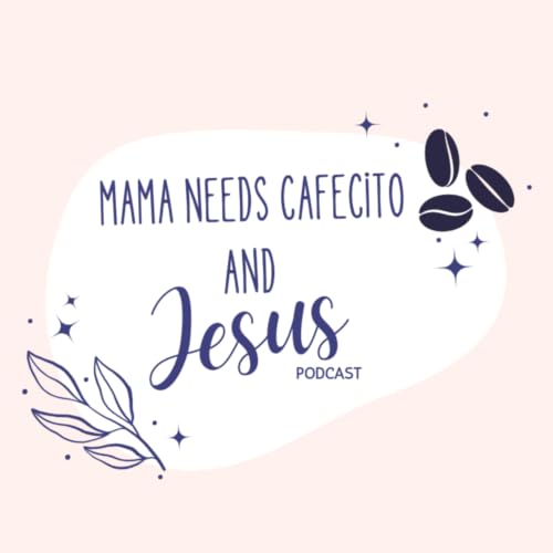 『Mama Needs Cafecito and Jesus Podcast』のカバーアート