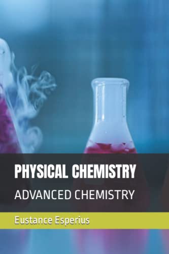PHYSICAL CHEMISTRY: ADVANCED CHEMISTRY