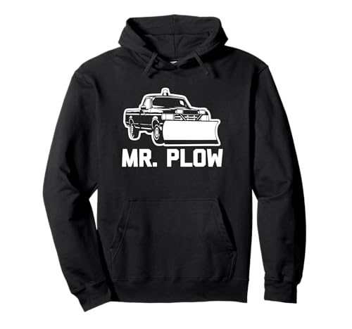 Mr. Plow T-Shirt funny saying sarcastic novelty plow truck Pullover Hoodie