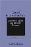 Critical Multiculturalism: Uncommon Voices in a Common Struggle (Critical Studies in Education and Culture Series)