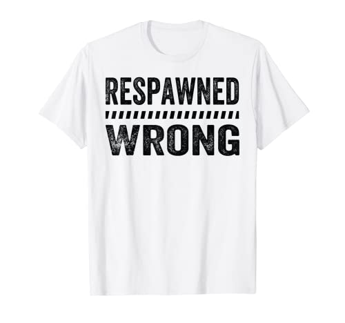 Respawned Wrong - Funny Videogame Gaming T-Shirt