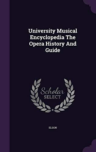University Musical Encyclopedia The Opera History And Guide