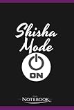 mod shisha  Shisha Mode On Bong Vape Vaporizer Smoking Bar Notebook: Journal Planner For All Ages All Genders  6x9 , 120 Lined Pages