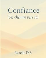 Confiance - Un chemin vers toi (French Edition) B0F5NX49WW Book Cover