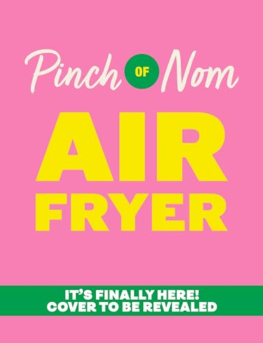 Pinch of Nom Air Fryer: Easy, Slimming Meals