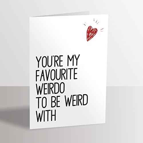 Valentine Anniversary Love Greeting Card - You're My Favourite Weirdo To Be Weird With