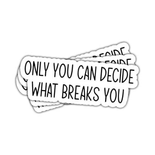 3Pcs Only You Can Decide What Breaks You Sticker Funny
