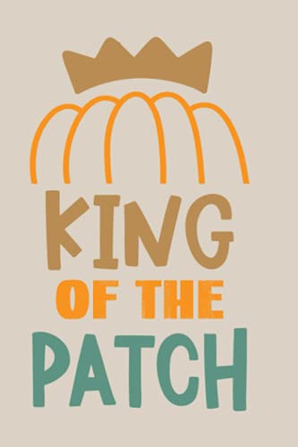 King Of The Patch: Pumpkin Journal Halloween Design 120 Pages 6 x 9 inches Scary Lined Notebook King Of The Patch: Pumpkin Journal Halloween Design 120 Pages 6 x 9 inches Scary Lined Notebook