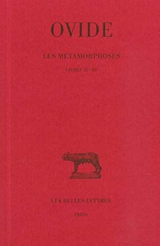 Les Métamorphoses: Tome III : Livres XI-XV. (Collection Des Universites De France Serie Latine, 58) (French Edition)