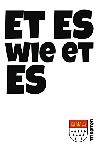 Et es wie et es | 111 Seiten: Das kölsche Grundgesetz - Artikel 1 | Kölsches Notizbuch mit Punktraster (Kölsches Grundgesetz, Band 1) Et es wie et es | 111 Seiten: Das kölsche Grundgesetz - Artikel 1 | Kölsches Notizbuch mit Punktraster (Kölsches Grundgesetz, Band 1)
