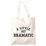 A Little Bit Dramatic Tote Einkaufstasche – Lustige Stimmungsvolle Teenager Drama Lehrer freche Theater Schule Teenager Freund Königin, natur, One size