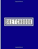 SketchBook: 8.5 x 11 Large Blank Pages with White Paper.An Artist Sketchbook:Notebook and Sketchbook to Draw and Journal.Good for Drawing & Doodling & Designing & Sketching. (Art Sketchbook)