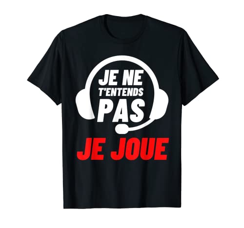 Je Ne T'oís Pas, Je Joue Humour Gamer Hombre Mujer Regalo Camiseta