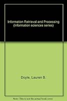 Information Retrieval and Processing (Information Sciences Series) 0471221511 Book Cover