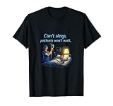 Turno Nocturno de Enfermera no Puede Dormir Los Pacientes no esperarán Camiseta