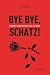 Produktbild Bye Bye, Schatz! Das witzig-freche Mutmach-Buch für Frauen: Liebeskummer & Trennung überwinden | Selbstliebe Buch | Trauma endlich überwinden | ... | beste Freundin Geschenke | Mädelsabend