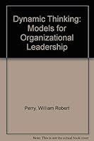 Dynamic Thinking: Models for Organizational Leadership 158107056X Book Cover