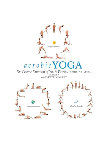 Aerobic Yoga, The Cosmic fountain of youth workout