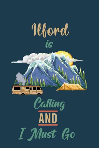Ilford Is Calling And I Must Go (6''x9''):Lined Writing Notebook Journal, 120 Pages ,for Sightseers Or Travelers Who Love Ilford Best Gift for friends , Family members,Parent, Sister,Brother