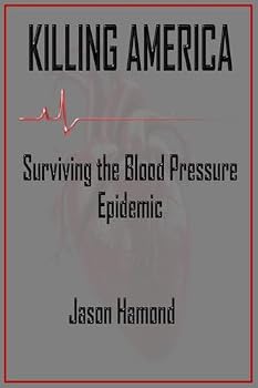 Paperback Killing America: Surviving the Blood Pressure Epidemic Book