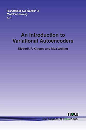 An Introduction to Variational Autoencoders (Foundations and Trends(r) in Machine Learning)