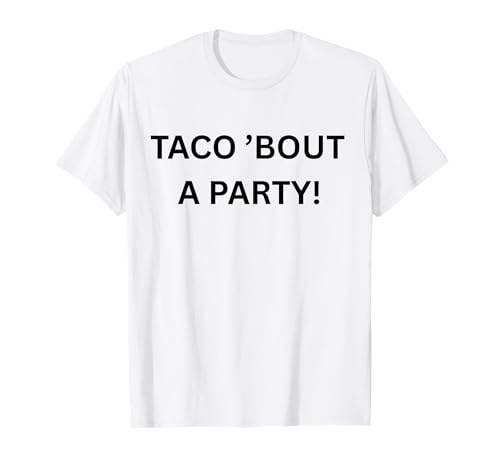 Taco 'Bout a Party! Donne Sarcastique drôle T-Shirt