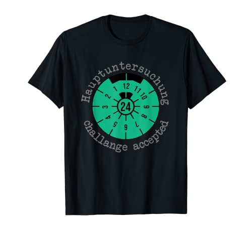 Hauptuntersuchung 2024 - challange accepted T-Shirt