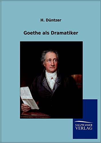 Goethe als Dramatiker (German Edition)