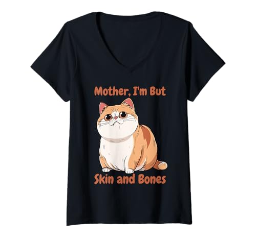 Femme Mother I'm But Skin and Bones Funny Chonky Cat Meme T-Shirt avec Col en V
