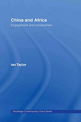 China and Africa: Engagement and Compromise (Routledge Contemporary China Series)