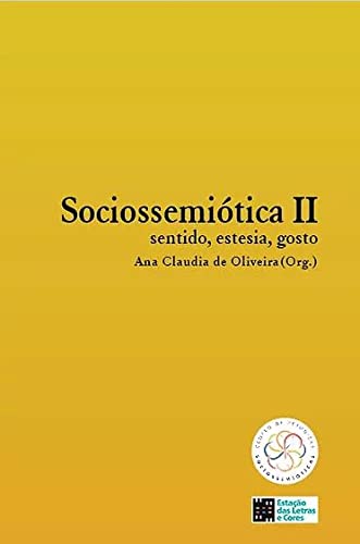 Sociossemiótica Ii : Sentido, Estesia, Gosto