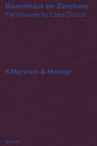 Bauernhaus am Zürichsee: Farmhouse by Lake Zurich – Käferstein & Meister