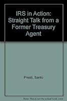 IRS in Action: Straight Talk from a Former Treasury Agent 0914877003 Book Cover