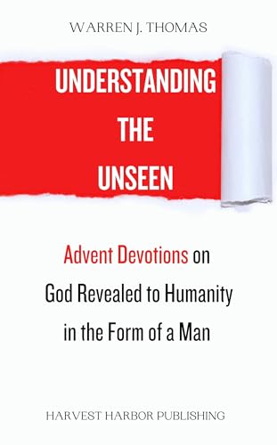 Understanding the Unseen: Advent Devotions on God Revealed to Humanity