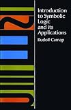 Introduction to Symbolic Logic and Its Applications
