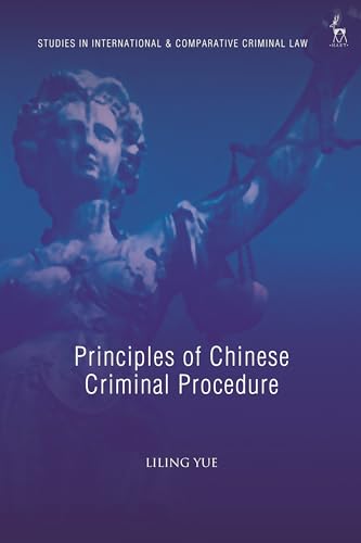 Principles of Chinese Criminal Procedure (Studies in International and Comparative Criminal Law)