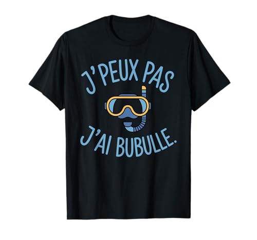 J’Peux Pas j’AI Bubulle Humour plongée sous-Marine Plongeur T-Shirt
