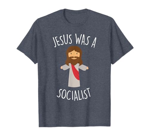 Jesus Was a Socialist Funny Socialism Leftist T-Shirt T-Shirt