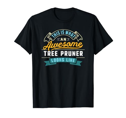 Funny Tree Pruner Shirt Awesome Job Occupation Graduation T-Shirt