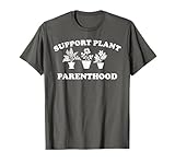 Support Plant Parenthood T-Shirt