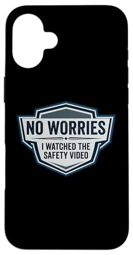 No Worries I Watched The Safety Video Funny Workplace ���p �X�}�z�P�[�X iPhone 16 Plus �p