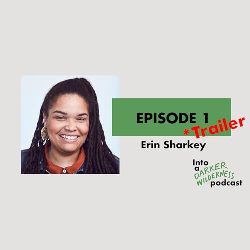 TEASER: Into a Darker Wilderness: Season 1, Episode 1: Into a Darker Wilderness with Erin Sharkey