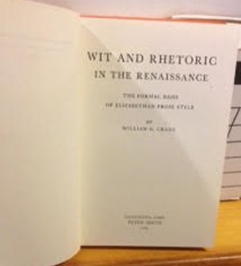 Wit and Rhetoric in the Renaissance, the Formal Basis of Elizabethan Prose Style