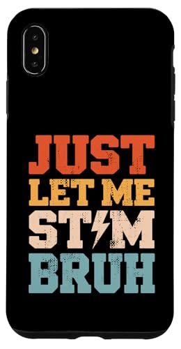 Just Let Me Stim Bruh Graphic Autism Awareness Acceptance �X�}�z�P�[�X iPhone XS Max �p