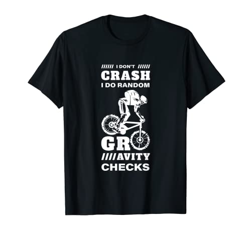 I Don't Crash I Do Random Gravity Checks Mountain Bike Camiseta