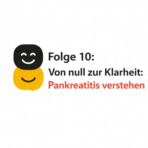 Folge 10: Von null zur Klarheit: Pankreatitis verstehen