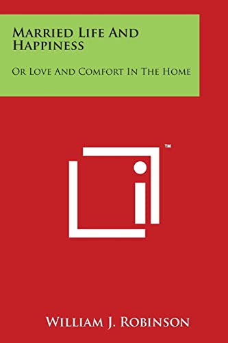 Married Life And Happiness: Or Love And Comfort In The Home