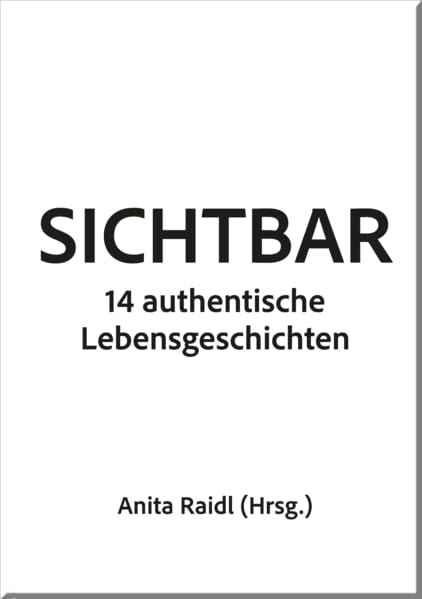 Sichtbar: 14 authentische Lebensgeschichten